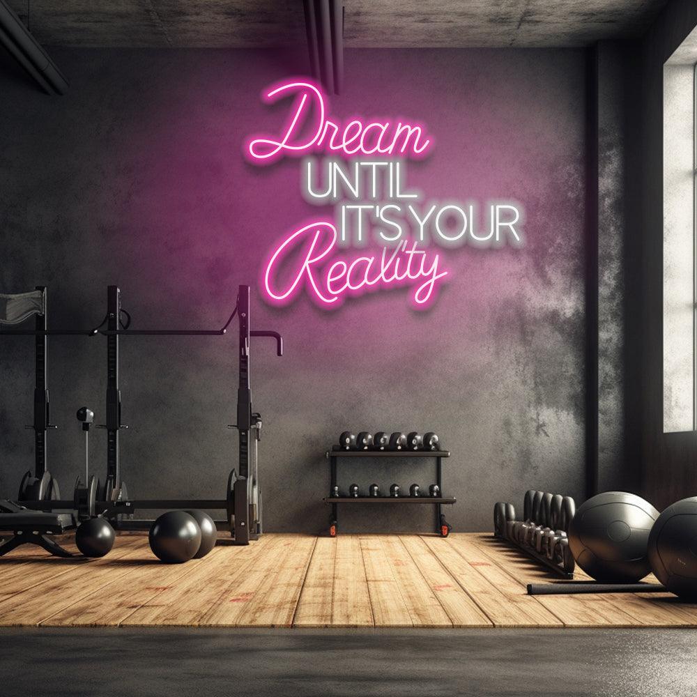 Dream Until It's Your Reality - LED Neon Sign - NeonNiche