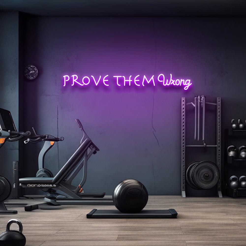 Prove Them Wrong - LED Neon Sign - NeonNiche