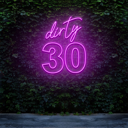 Dirty 30 - LED Neon Sign