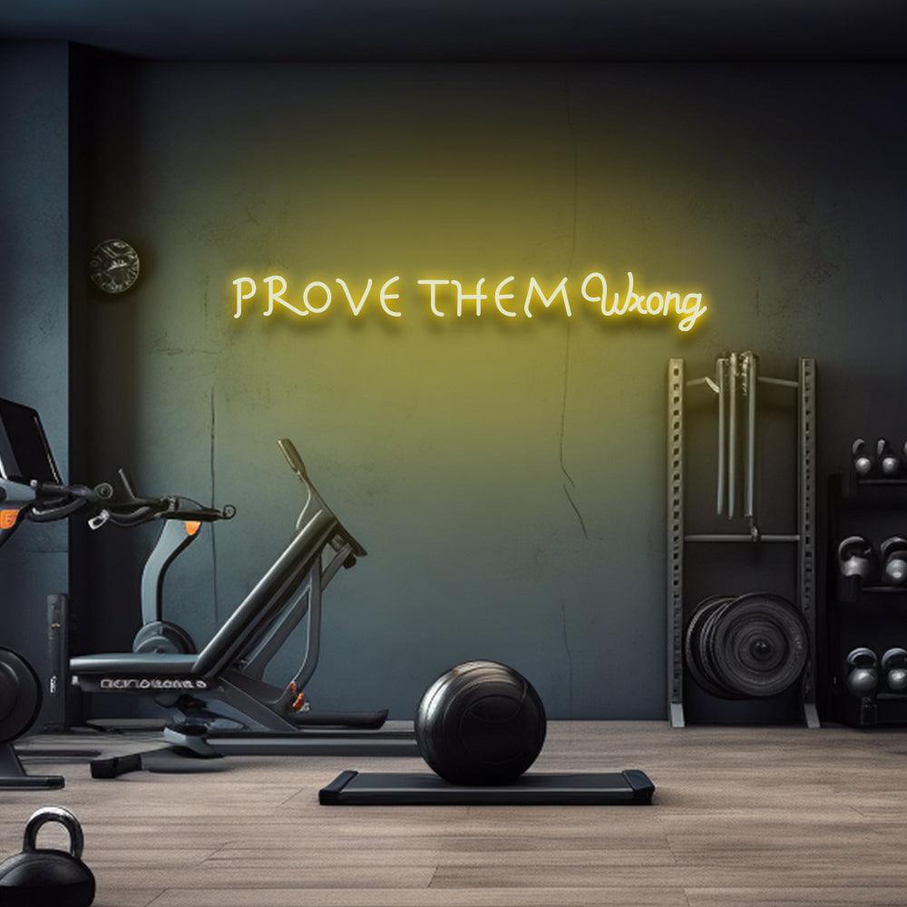 Prove Them Wrong - LED Neon Sign - NeonNiche