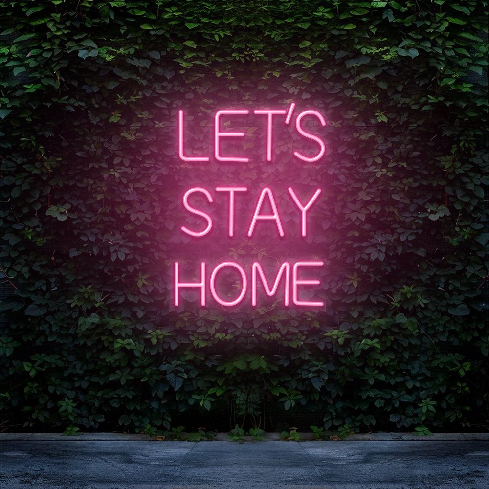 Let's Stay Home - LED Neon Sign - NeonNiche