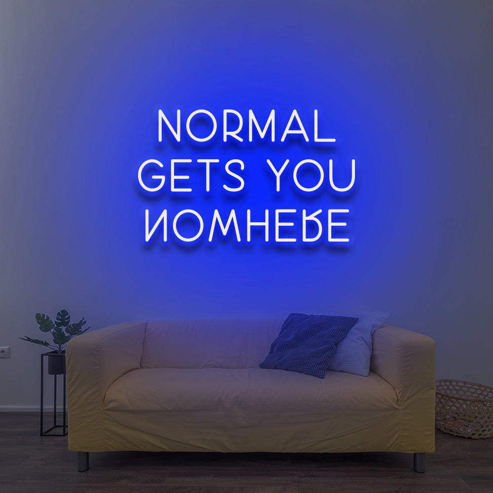 Normal Gets You Nowhere - LED Neon Sign – NeonNiche